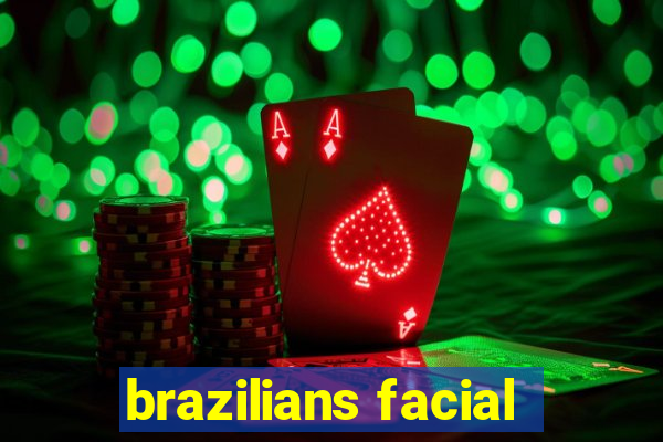 brazilians facial